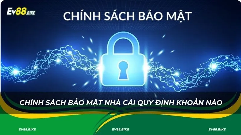 Chính sách bảo mật nhà cái quy định những khoản nào