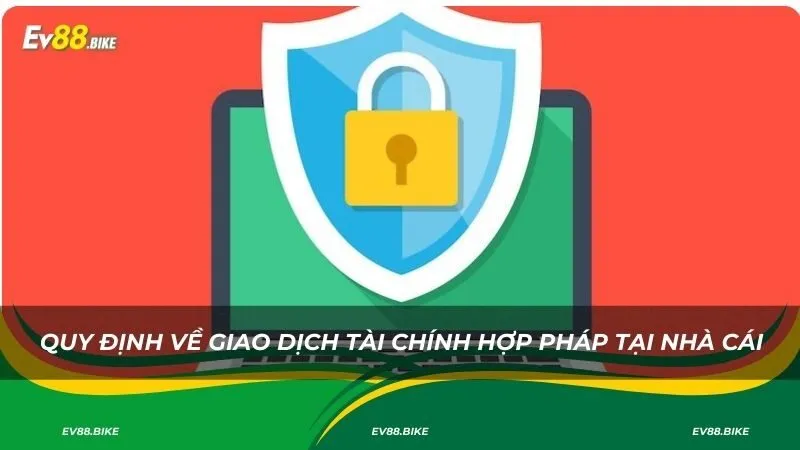 Quy định về giao dịch tài chính hợp pháp tại nhà cái