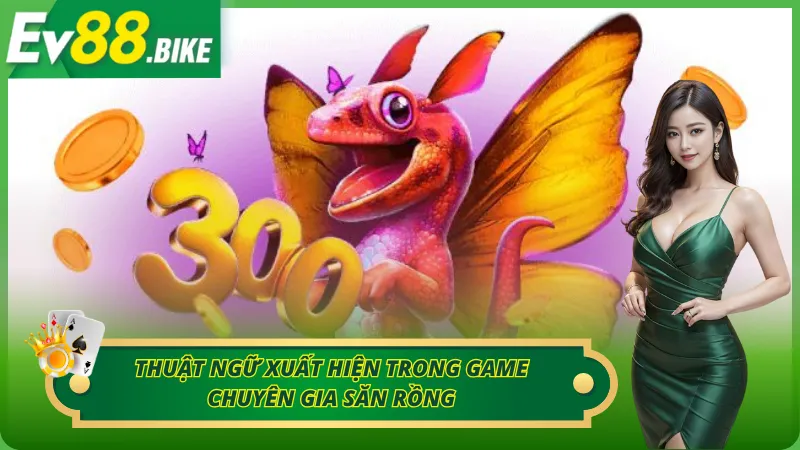 Thuật ngữ xuất hiện trong game săn rồng