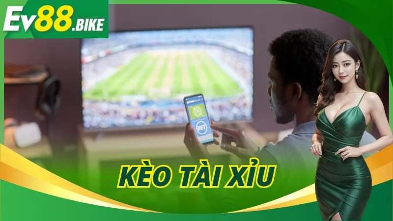Kèo Tài Xỉu