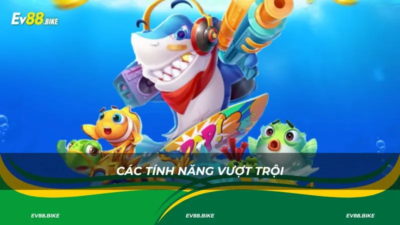 Các tính năng vượt trội